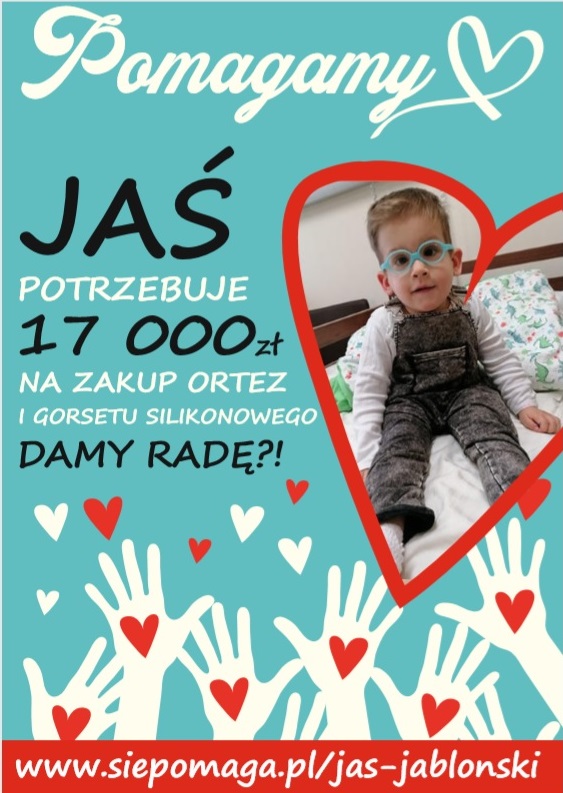 Grafika plakat z wizerunkiem Jasia Jabłońskiego otoczonego czerwonym sercem. Tekst na grafice: Pomagamy Jaś potrzebuje 17 tys. złotych na zakup ortez i gorset silikonowy. Damy Radę!!!