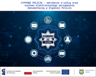 Cyfrowa Policja - wdrożenie e-usług oraz systemu elektronicznego zarządzania dokumentacją w śląskiej Policji