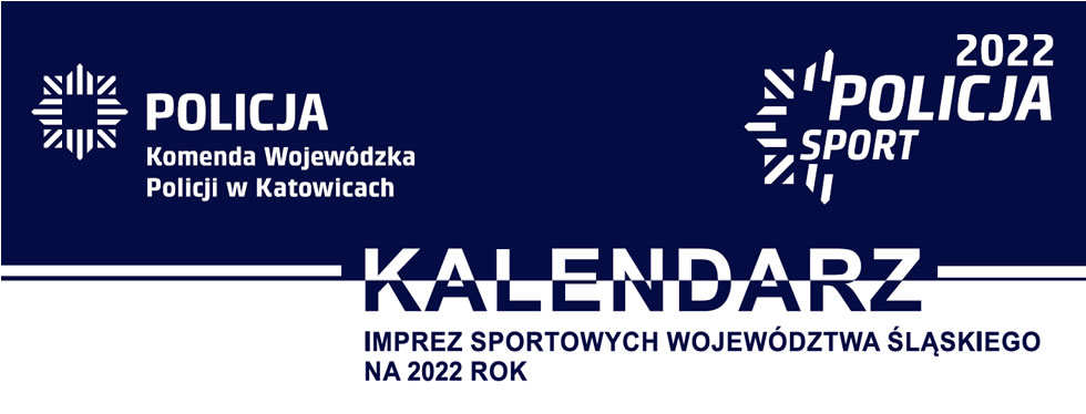 Graficzny nagłówek kalendarza policyjnych imprez sportowych województwa śląskiego. Zawiera tytuł kalendarza, logotyp Komendy Wojewódzkiej Policji w Katowicach oraz logo "POLICJA SPORT 2022"