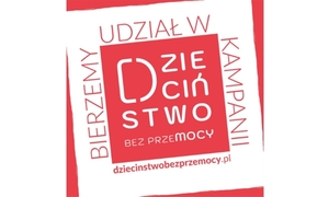 zdjęcie kolorowe przedstawia napisz &quot;Udział w Kampanii - Bezpieczne Dzieciństwo&quot;