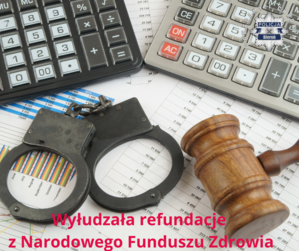 Na zdjęciu widzimy napis Wyłudzała refundacje z Narodowego Funduszu Zdrowia