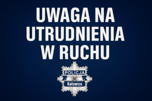 Na zdjęciu grafika z napisem Uwaga na utrudnienia w ruchu