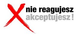 Zdjęcie przedstawia plakat promujący akcję &quot;Nie reagujesz - akceptujesz&quot;.