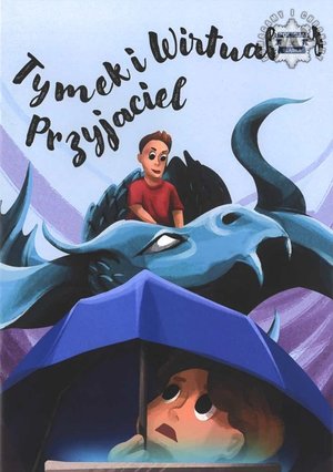 Zdjęcie przedstawia okładkę książki &quot;Tymek i wirtualny przyjaciel&quot;.