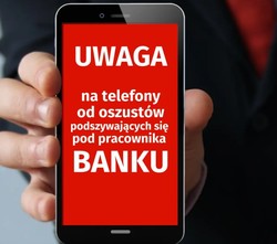 Uwaga na telefony od oszustów podszywających się pod pracownika banku.